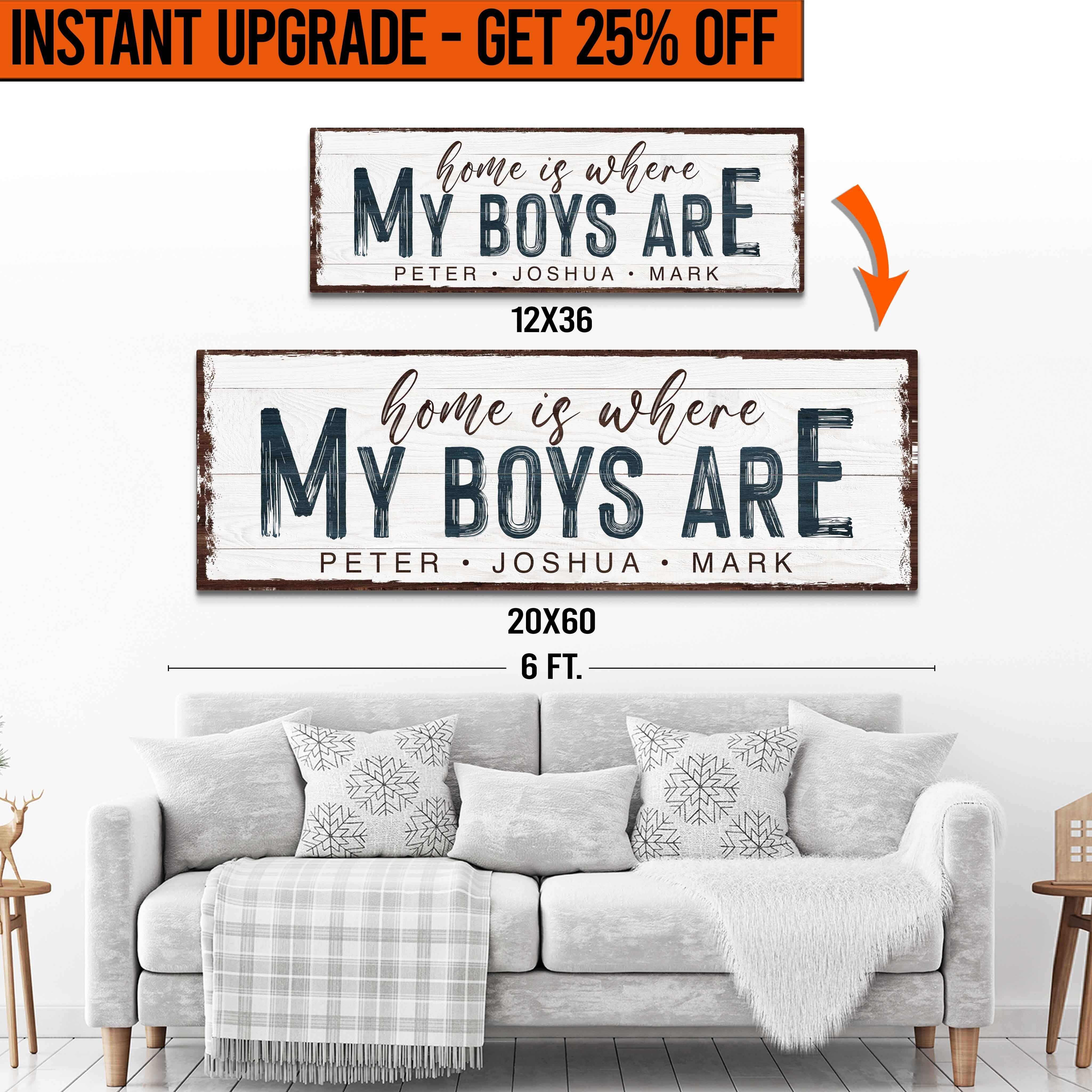 Upgrade Your 'Home Is Where My Boys Are' (Style 1) Canvas To 20x60 Inches (Free Shipping)